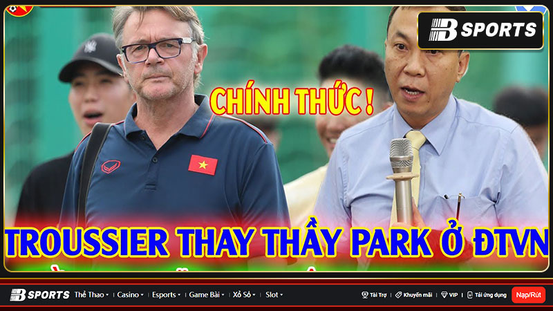 HLV Troussier chính thức thay thầy Park