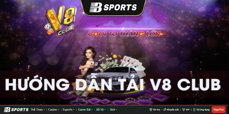 Hướng dẫn cách tải ứng dụng v8Club đơn giản Hướng dẫn cách tải ứng dụng v8 club đơn giản