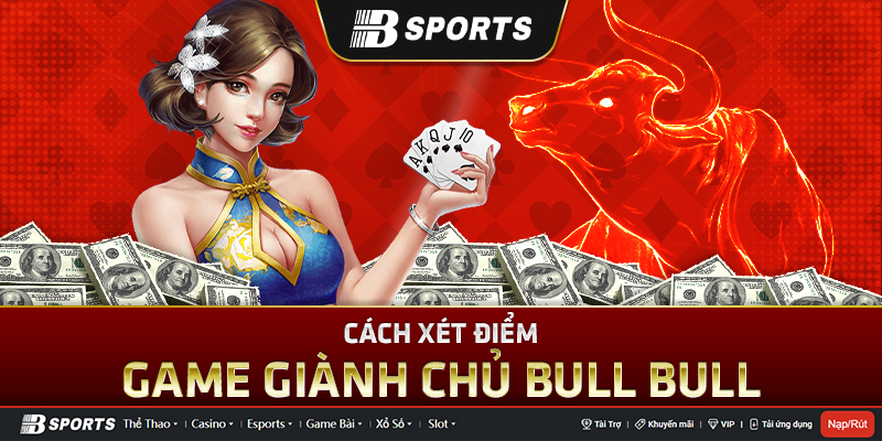 Tính điểm trong giành chủ bull bull Tính điểm trong giành chủ bull bull