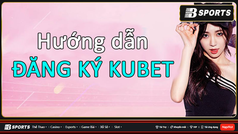 Hướng dẫn nạp tiền/rút tiền trên Kubet Hướng dẫn nạp tiền/rút tiền trên Kubet
