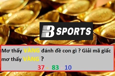 Nằm mơ thấy vàng đánh con gì để có cơ hội trúng thưởng cao? Nằm mơ thấy vàng đánh con gì để có cơ hội trúng thưởng cao?