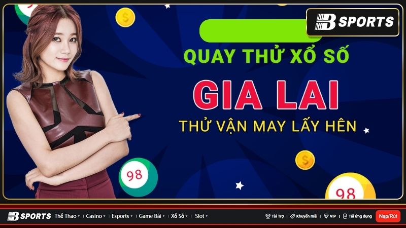 Kinh nghiệm quay thử xổ số Gia Lai