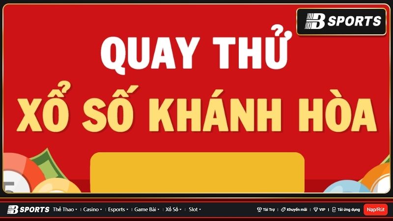 Kinh nghiệm quay thử xổ số Khánh Hòa