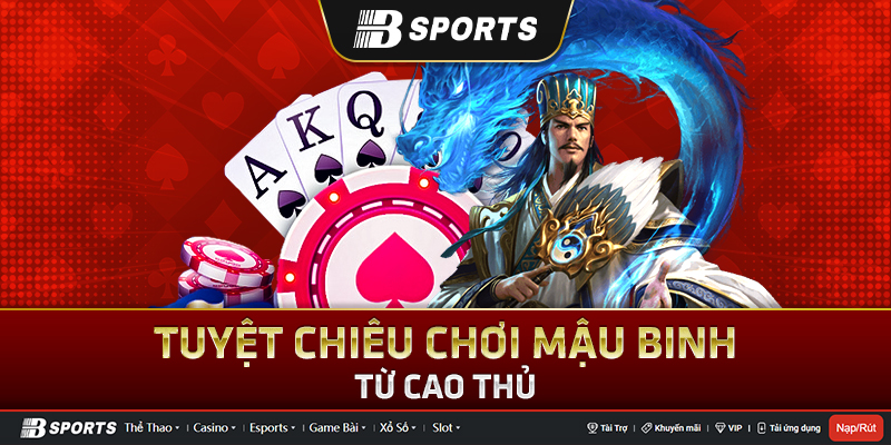 Mách bạn cách xếp bài mậu binh dễ dàng thắng cuộc Mách bạn cách xếp bài mậu binh dễ dàng thắng cuộc