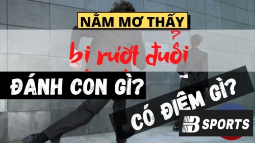 Ngủ mơ thấy bị rượt đuổi đánh ngay con gì Ngủ mơ thấy bị rượt đuổi đánh ngay con gì