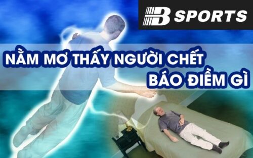 Nằm mơ thấy người thân chết mang ẩn ý sâu xa gì? Nằm mơ thấy người thân chết mang ẩn ý sâu xa gì?