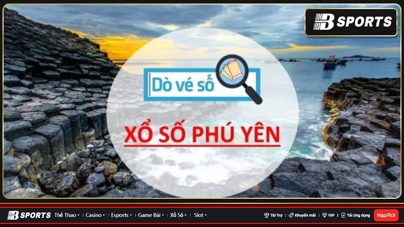 Tìm hiểu chi tiết về xổ số Phú Yên
