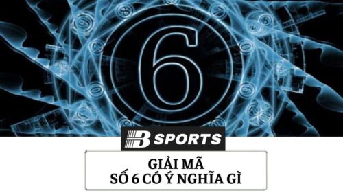 Ý nghĩa số 6 theo quan niệm dân gian là gì?
