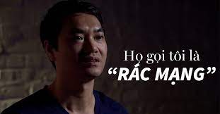 họ gọi tôi là rác mạng