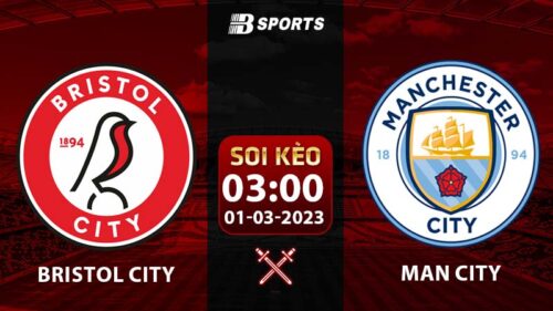 Soi kèo Bristol City vs Man City 3h 1/3 (FA Cup 2022/23 vòng 1/8)