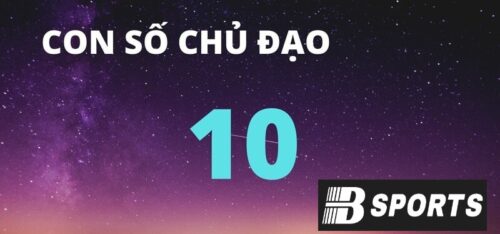 Tổng quan về những người có thần số học số 10