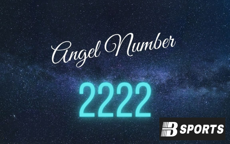 2222 có ý nghĩa gì - Làm gì khi thấy con số 2222? 2222 có ý nghĩa gì - Làm gì khi thấy con số 2222?