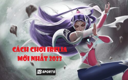 Cách thức lên bảng ngọc Irelia 