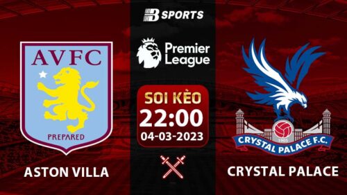 Soi kèo Aston Villa vs Crystal Palace 22h 4/3 (Ngoại Hạng Anh 2022/23)