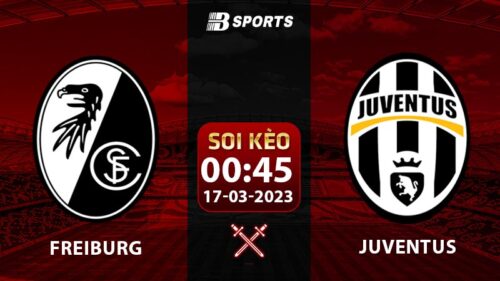 Soi kèo Freiburg vs Juventus 17/3 (Europa League 2022/23 vòng 1/8)
