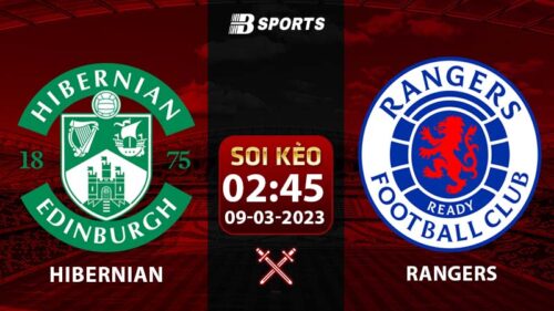 Soi kèo Hibernian vs Rangers 2h45 9/3 (VĐQG Scotland 2022/23 vòng 27)