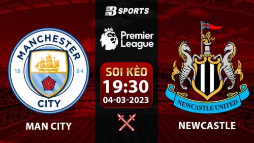 Soi kèo Man City vs Newcastle 19h30 4/3 (Ngoại Hạng Anh 2022/23 vòng 26)