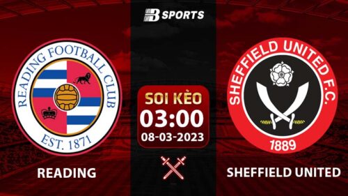 Soi kèo Reading vs Sheffield United 8/3 (Hạng nhất Anh 2022/23 vòng 29)