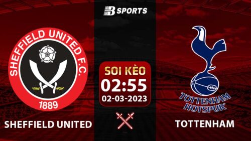 Soi kèo Sheffield United vs Tottenham 2h55 2/3 (FA Cup 2022/23 vòng 1/8)