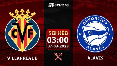 Soi kèo Villarreal B vs Alaves 3h 7/3 (La Liga 2 2022/23 vòng 30)