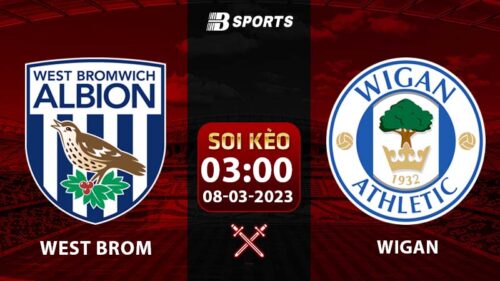 Soi kèo West Brom vs Wigan 3h 8/3 (Hạng nhất Anh 2022/23 vòng 29)