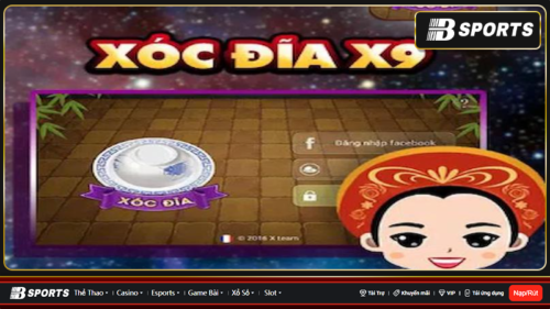 Tìm hiểu về Xóc Đĩa X9