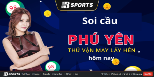 Vì sao cần soi cầu Phú Yên hôm nay?