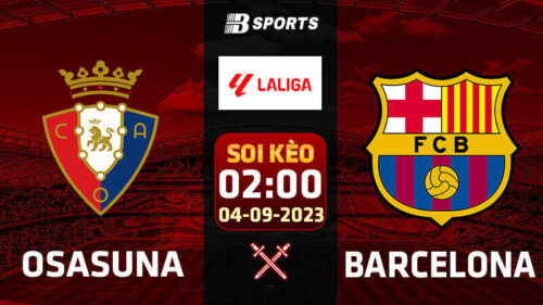 Soi kèo Osasuna vs Barcelona, 02h00 ngày 04/09 - La Liga