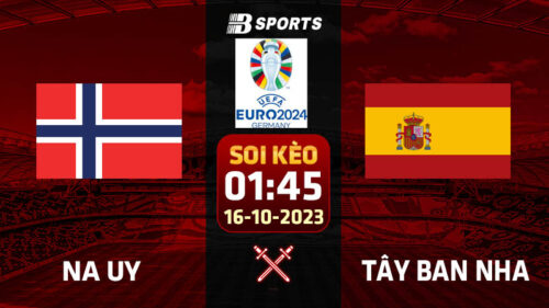 Soi kèo Na Uy vs Tây Ban Nha, 01h45 ngày 16/10 - VL Euro