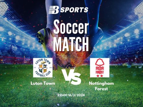 soi kèo Luton vs Nottingham, Luton vs Nottingham
