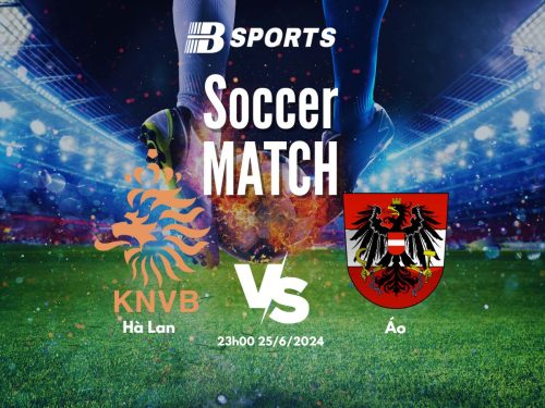 soi kèo Hà Lan vs Áo, soi kèo, soi kèo bóng đá