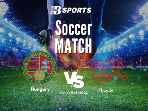 Soi kèo Hungary vs Thụy Sĩ, soi kèo, soi kèo bóng đá