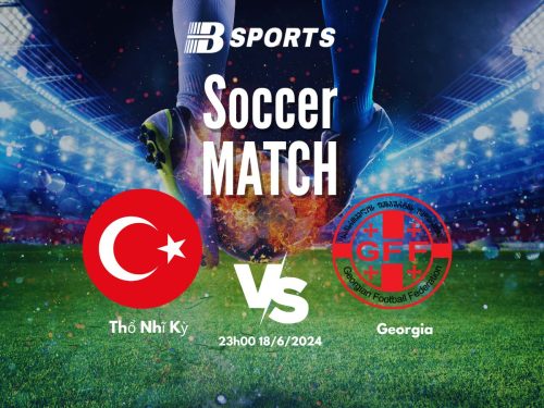 soi kèo Thổ Nhĩ Kỳ vs Georgia, soi kèo bóng đá