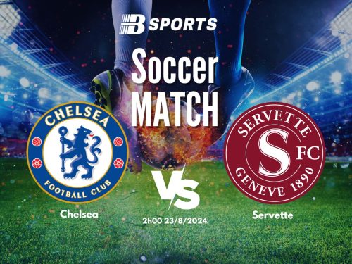 soi kèo Chelsea vs Servette, soi kèo, nhận định bóng đá