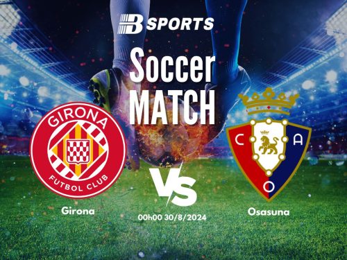 soi kèo Girona vs Osasuna, soi kèo, nhận định bóng đá, Bsports