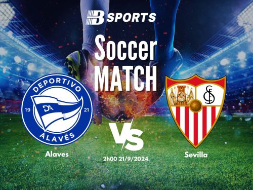 soi kèo Alaves vs Sevilla, soi kèo, nhận định bóng đá, Bsports