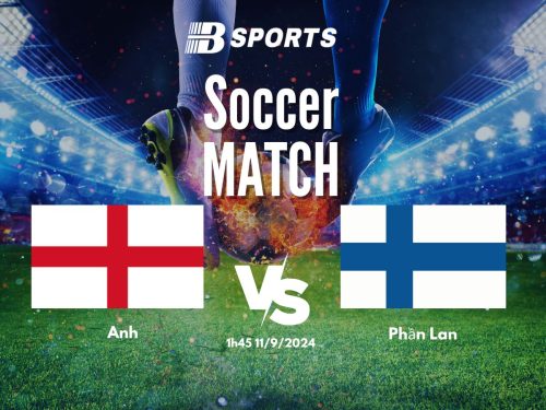 soi kèo Anh vs Phần Lan, soi kèo, nhận định bóng đá, Bsports
