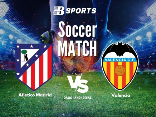 soi kèo Atletico Madrid vs Valencia, soi kèo, nhận định bóng đá, Bsports