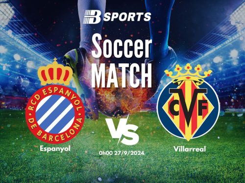 soi kèo Espanyol vs Villarreal, soi kèo, nhận định bóng đá, Bsports