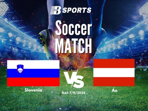 soi kèo Slovenia vs Áo, soi kèo, nhận định bóng đá, Bsports