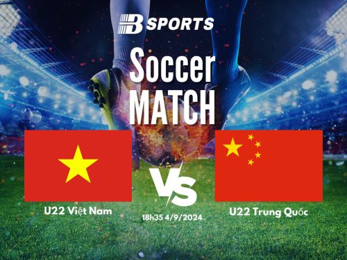 soi kèo U22 Việt Nam vs U22 Trung Quốc, soi kèo, nhận định bóng đá, Bsports