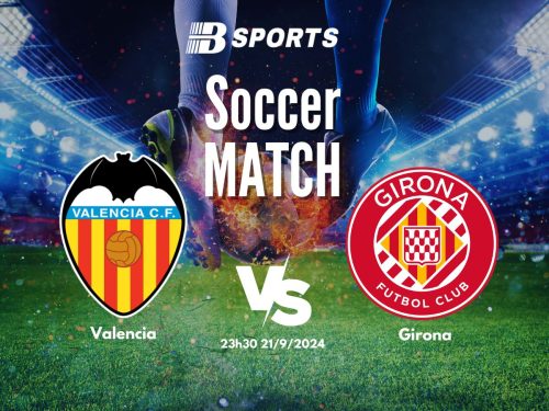 Soi kèo Valencia vs Girona, soi kèo, nhận định bóng đá, Bsports