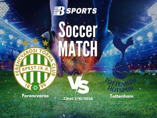 soi kèo Ferencvaros vs Tottenham, soi kèo, nhận định bóng đá, Bsports