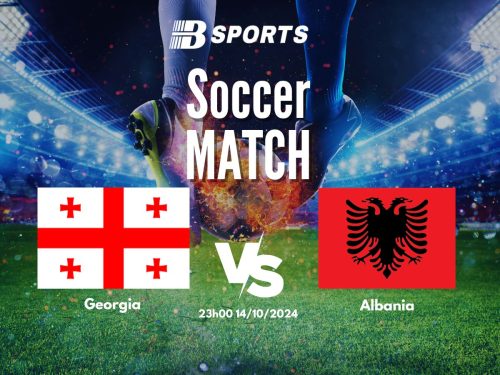 soi kèo Georgia vs Albania, soi kèo, nhận định bóng đá, Bsports