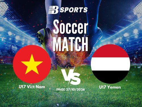 soi kèo U17 Việt Nam vs U17 Yemen, soi kèo, nhận định bóng đá, Bsports