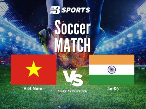 soi kèo Việt Nam vs Ấn Độ, soi kèo, nhận định bóng đá, Bsports