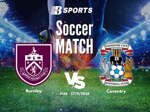 soi kèo Burnley vs Coventry, soi kèo, nhận định bóng đá, Bsports