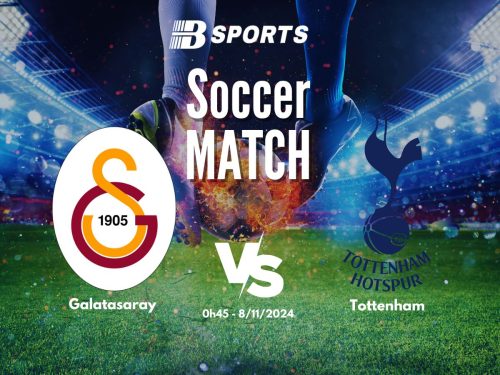 soi kèo Galatasaray vs Tottenham, soi kèo, nhận định bóng đá, Bsports