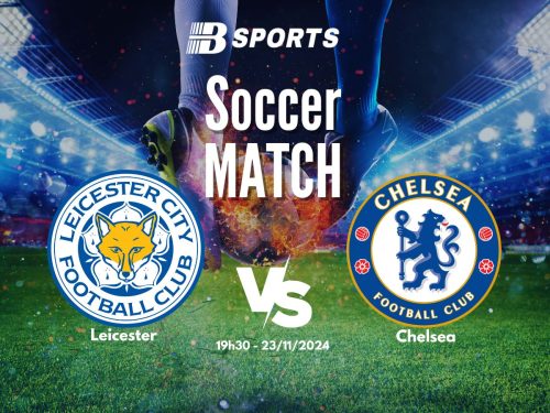 soi kèo Leicester vs Chelsea, soi kèo, nhận định bóng đá, Bsports