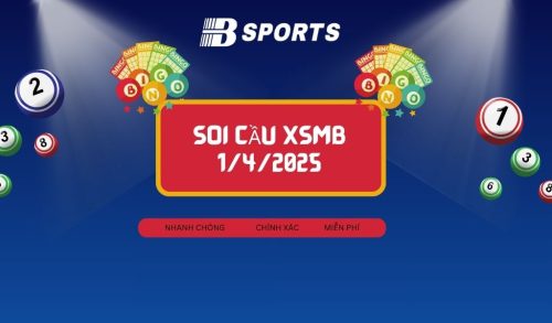 Soi cầu XSMB 1/4/2025, soi cầu, soi cầu miền bắc, Bsports